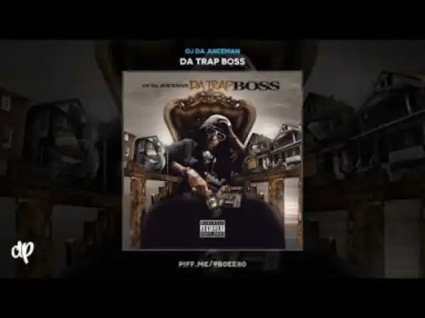 Da Trap Boss BY OJ Da Juiceman